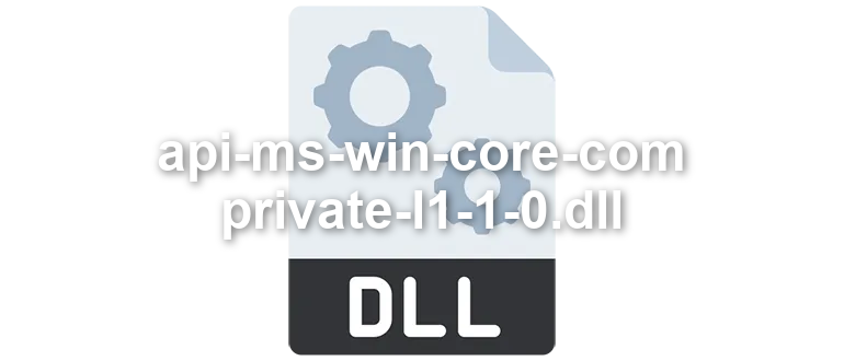 api-ms-win-core-com-private-l1-1-0