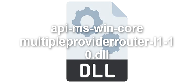 api-ms-win-core-multipleproviderrouter-l1-1-0