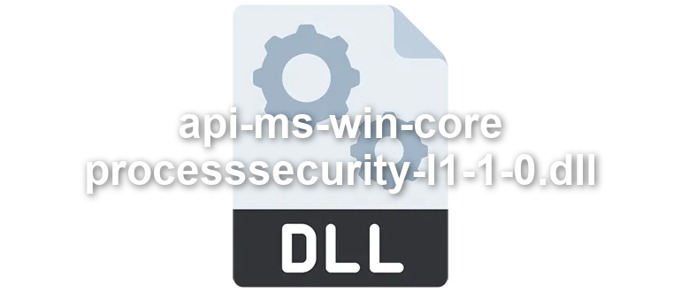 api-ms-win-core-processsecurity-l1-1-0