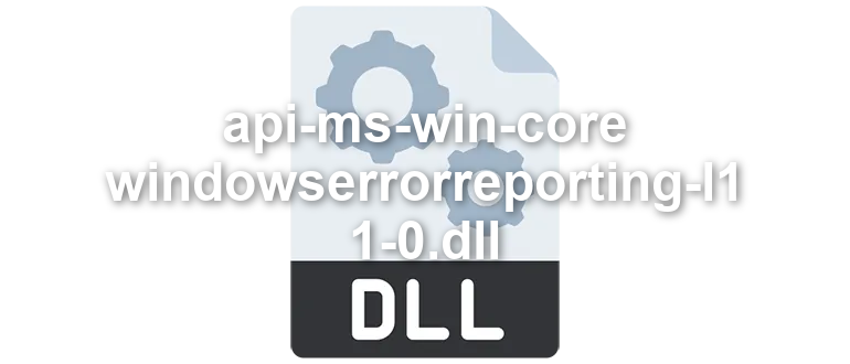 api-ms-win-core-windowserrorreporting-l1-1-0