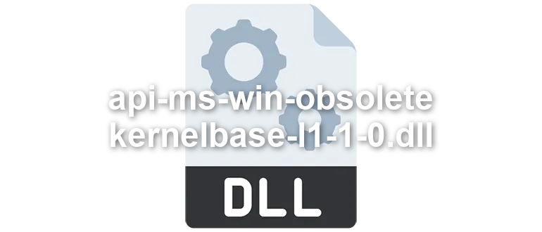 api-ms-win-obsolete-kernelbase-l1-1-0