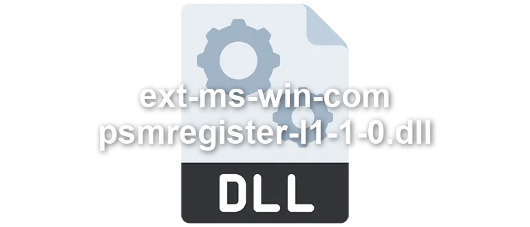 ext-ms-win-com-psmregister-l1-1-0