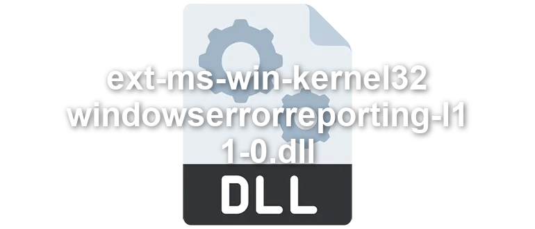 ext-ms-win-kernel32-windowserrorreporting-l1-1-0