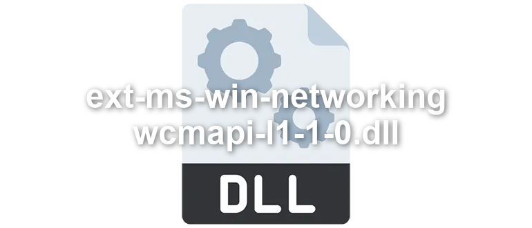 ext-ms-win-networking-wcmapi-l1-1-0