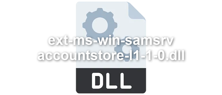 ext-ms-win-samsrv-accountstore-l1-1-0