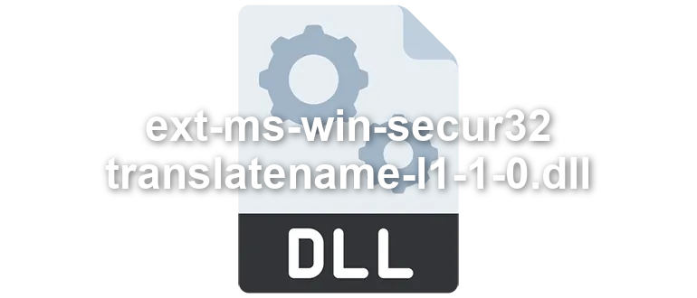 ext-ms-win-secur32-translatename-l1-1-0
