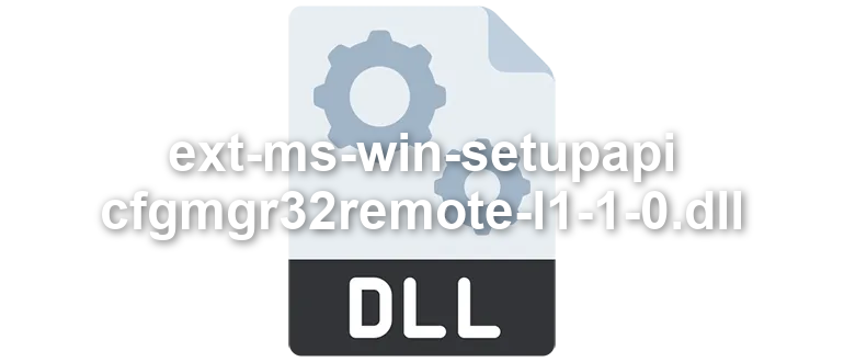 ext-ms-win-setupapi-cfgmgr32remote-l1-1-0